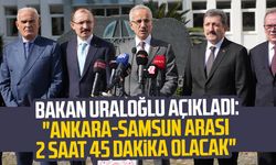 Bakan Uraloğlu müjdeledi: "Ankara-Samsun arası 2 saat 45 dakika olacak"