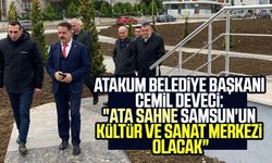 Atakum Belediye Başkanı Cemil Deveci: "Ata Sahne Samsun'un Kültür ve sanat merkezi olacak"