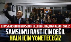 CHP Samsun Büyükşehir Belediye Başkan Adayı Cevat Öncü: Samsun'u rant için değil halk için yöneteceğiz