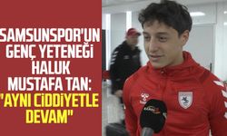 Samsunspor'un genç yeteneği Haluk Mustafa Tan: "Aynı ciddiyetle devam"