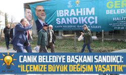 Canik Belediye Başkanı İbrahim Sandıkçı: “İlçemize büyük değişim yaşattık”