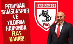 PFDK'ya sevk edilmişlerdi! Samsunspor ve Başkan Yüksel Yıldırım hakkında flaş karar!