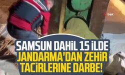 Samsun dahil 15 ilde Jandarma'dan zehir tacirlerine darbe!