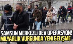 Samsun merkezli dev operasyon! Milyarlık vurgunda yeni gelişme