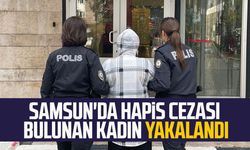 Samsun'da hapis cezası bulunan kadın yakalandı