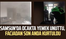 Samsun'da ocakta yemek unuttu, faciadan son anda kurtuldu