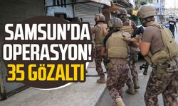 Samsun'da operasyon! 35 gözaltı