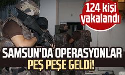 Samsun'da operasyonlar peş peşe geldi! 124 kişi yakalandı