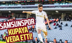 Samsunspor kupaya veda etti!