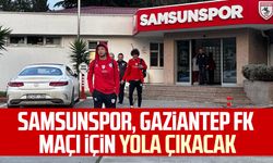 Samsunspor, Gaziantep FK maçı için yola çıkacak