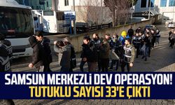 Samsun merkezli dev operasyon! Tutuklu sayısı 33'e çıktı