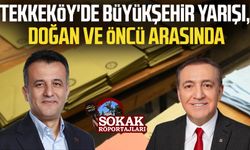 Kanal S vatandaşlara sordu: Tekkeköy'de büyükşehir yarışı, Doğan ve Öncü arasında