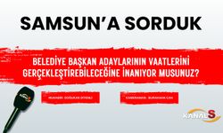 Samsunlulara sorduk: Belediye başkan adaylarının vaatlerini gerçekleştirebileceğine inanıyor musunuz?