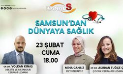 Samsun'dan Dünyaya Sağlık 23 Şubat Cuma Kanal S ekranlarında