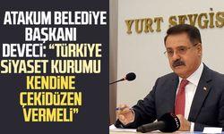 Atakum Belediye Başkanı Av. Cemil Deveci: "Türkiye siyaset kurumu kendine çekidüzen vermeli"