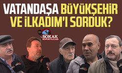 Samsun'da vatandaşa Büyükşehir ve İlkadım adaylarını sorduk?