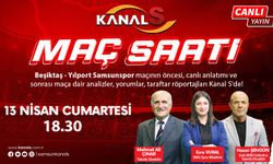 Beşiktaş - Samsunspor maç heyecanı Maç Saati ile Kanal S ekranlarında