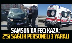 Samsun'da feci kaza: 2'si sağlık personeli 3 yaralı