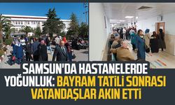 Samsun'da hastanelerde yoğunluk: Bayram tatili sonrası vatandaşlar hastaneye akın etti