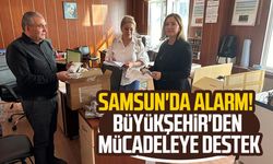 Samsun'da alarm! Büyükşehir'den mücadeleye destek