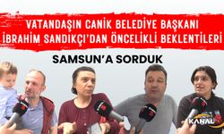 Vatandaşın, Canik Belediye Başkanı İbrahim Sandıkçı'dan öncelikli beklentileri neler?