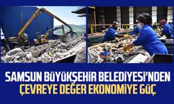 Samsun Büyükşehir Belediyesi'nden çevreye değer ekonomiye güç