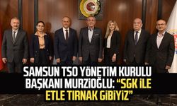Samsun TSO Yönetim Kurulu Başkanı Salih Zeki Murzioğlu: “SGK ile etle tırnak gibiyiz”