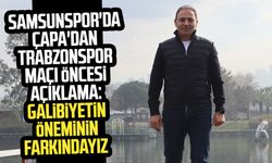 Samsunspor'da Fuat Çapa'dan Trabzonspor maçı öncesi açıklama: Galibiyetin öneminin farkındayız