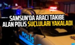 Samsun'da aracı takibe alan polis suçluları yakaladı