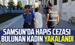 Samsun'da 18 yıla yakın hapis cezası olan kadın yakalandı