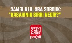 Samsun Canlı Haber arşiv! Samsunlulara sorduk:"Başarının sırrı nedir?"