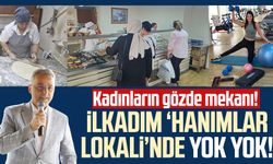 Samsun Mecidiye Çarşısı'ndaki İlkadım ‘Hanımlar Lokali’nde yok yok!