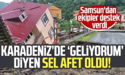 Karadeniz'de sel ve heyelan alarmı! Samsun'dan ekipler destek verdi