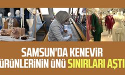 Samsun'da kenevir ürünlerinin ünü sınırları aştı