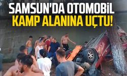 Samsun'da otomobil kamp alanına uçtu!