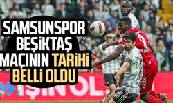Samsunspor - Beşiktaş maçının tarihi belli oldu
