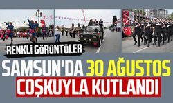 Samsun'da 30 Ağustos Zafer Bayramı coşkuyla kutlandı