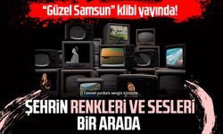 "Güzel Samsun" klibi yayında! Şehrin renkleri ve sesleri bir arada