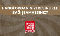 Samsun Canlı Haber arşiv! Samsunlulara sorduk: Hangi organınızı kesinlİkle bağışlamazsınız?