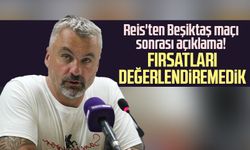 Samsunspor Teknik Direktörü Reis'ten Beşiktaş maçı sonrası açıklaması: Fırsatları değerlendiremedik