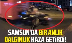 Samsun'da bir anlık dalgınlık kaza getirdi!