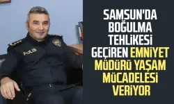 Samsun'da Ünye İlçe Emniyet Müdürü Celal Sarısoy boğulma tehlikesi geçirdi