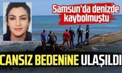 Samsun'da denizde kaybolan genç kadının cansız bedenine ulaşıldı