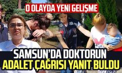 Doktor İnci Yurt adalet çağrısında bulunmuştu: Samsun'da o olayda yeni gelişme