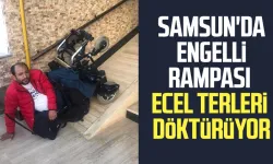 Samsun'da engelli rampası ecel terleri döktürüyor