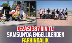 Cezası 387 bin TL! Samsun'da engellilerden farkındalık