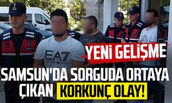 Samsun'da sorguda ortaya çıkan korkunç olayda yeni gelişme