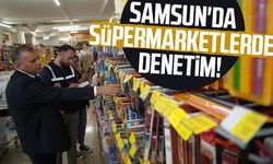 Samsun'da süpermarketlerde okul öncesi denetim!