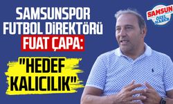 Samsunspor Futbol Direktörü Fuat Çapa: "Hedef kalıcılık"