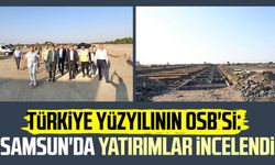 Türkiye yüzyılının OSB'si: Samsun'da yatırımlar incelendi